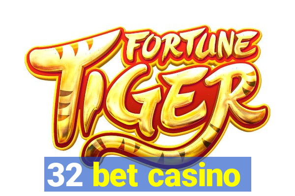 32 bet casino