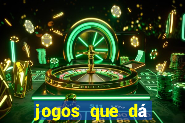 jogos que dá dinheiro grátis