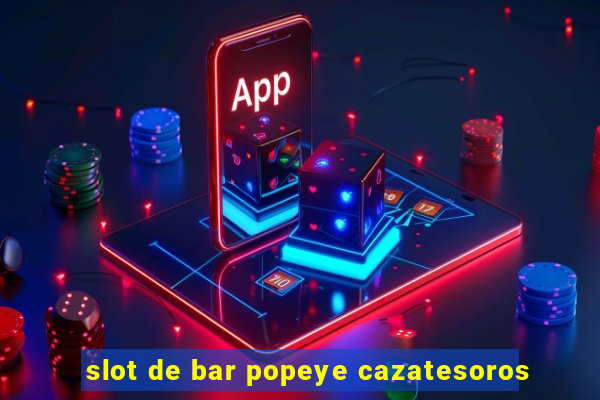 slot de bar popeye cazatesoros