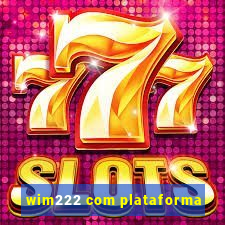 wim222 com plataforma