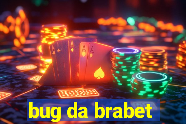 bug da brabet