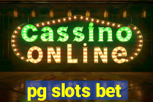 pg slots bet