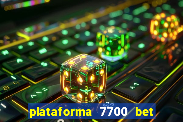 plataforma 7700 bet é confiável