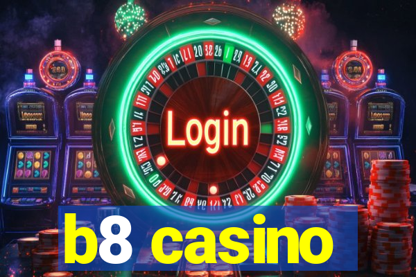 b8 casino