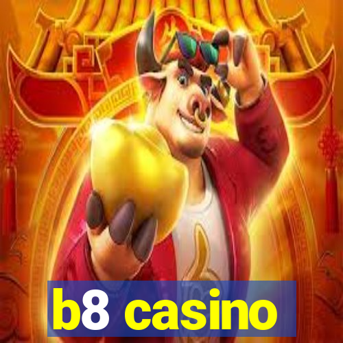 b8 casino