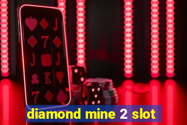 diamond mine 2 slot