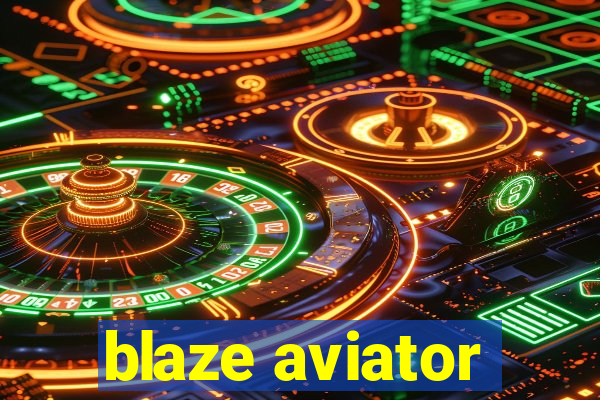 blaze aviator