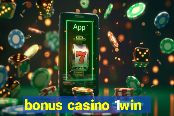 bonus casino 1win