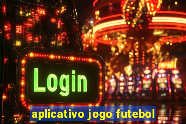 aplicativo jogo futebol