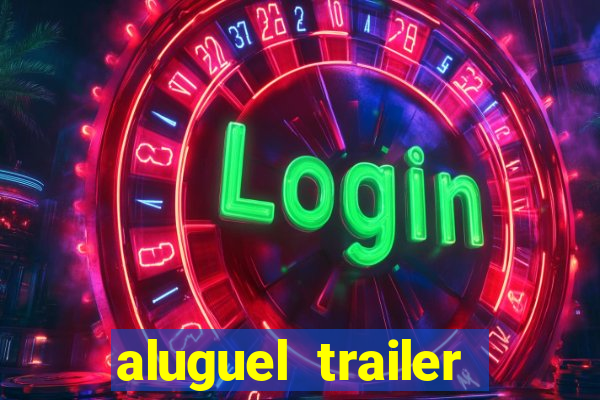 aluguel trailer porto alegre