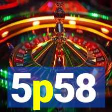 5p58