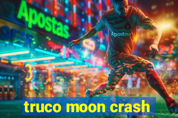 truco moon crash