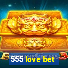 555 love bet