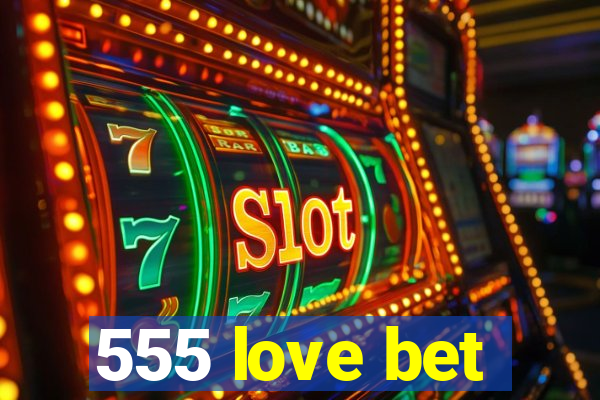 555 love bet