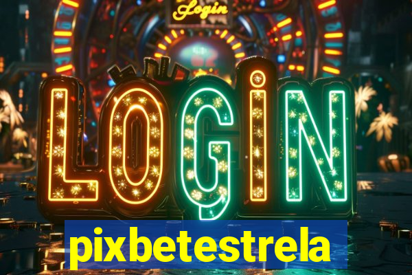 pixbetestrela