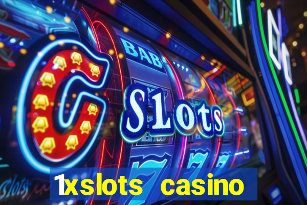 1xslots casino регистрация отзывы 2021