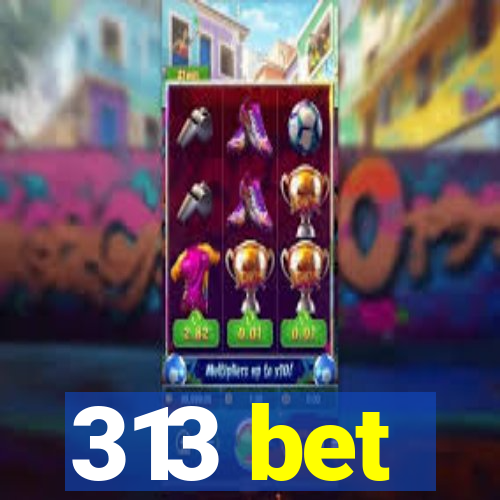 313 bet