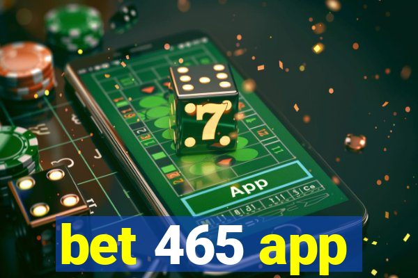 bet 465 app