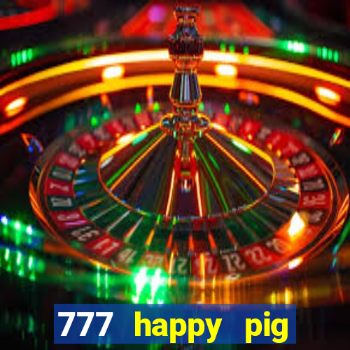 777 happy pig slots casino