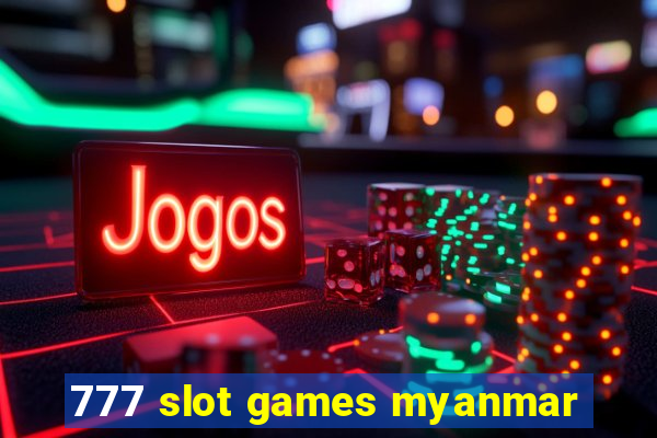 777 slot games myanmar