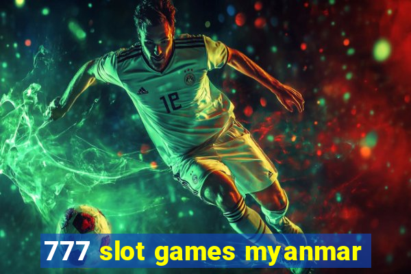 777 slot games myanmar