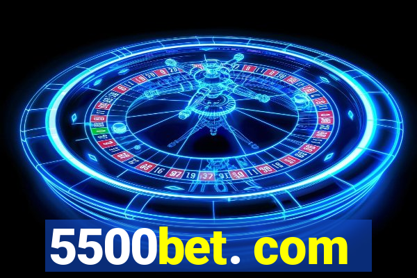 5500bet. com