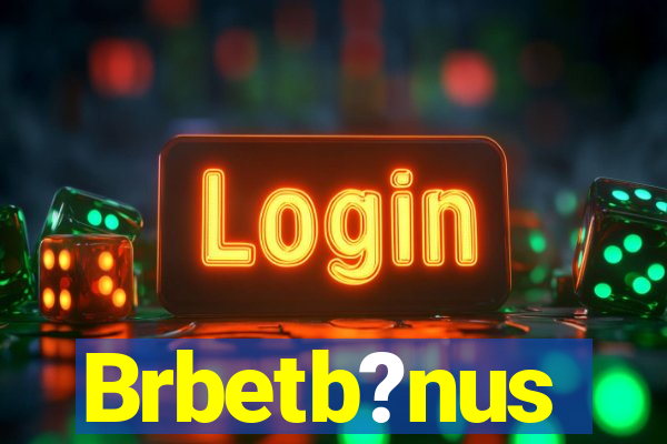 Brbetb?nus