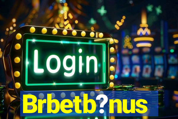 Brbetb?nus