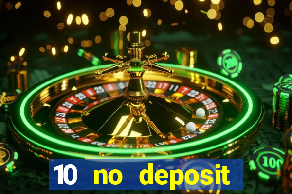 10 no deposit casino bonuses