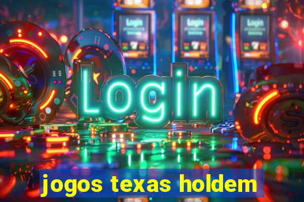 jogos texas holdem