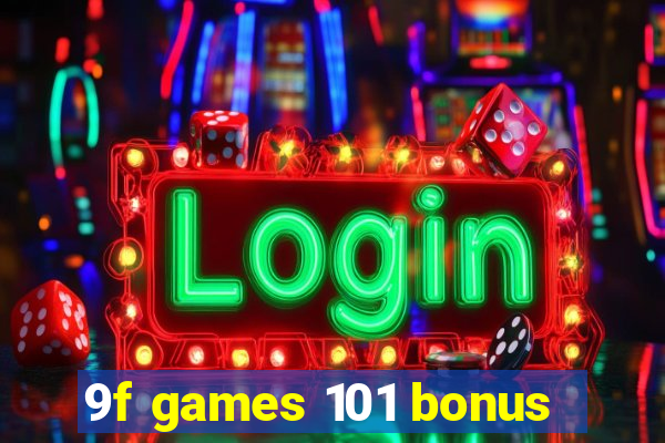 9f games 101 bonus