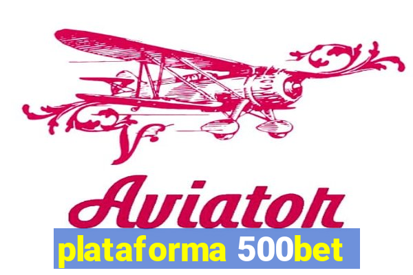 plataforma 500bet