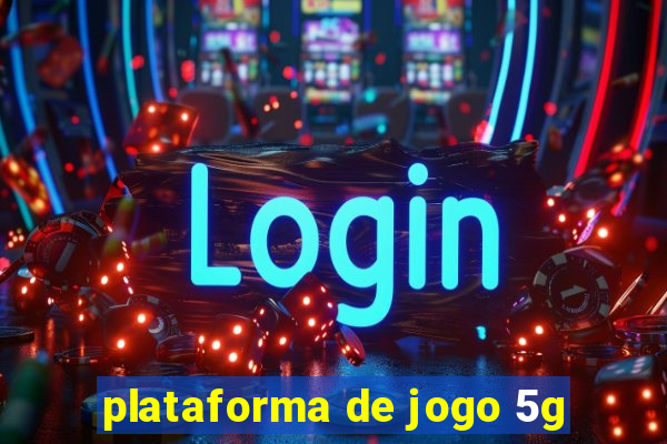 plataforma de jogo 5g