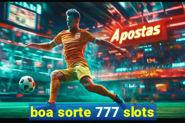 boa sorte 777 slots