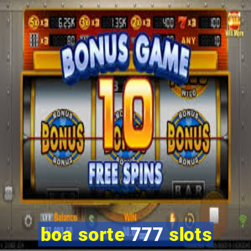 boa sorte 777 slots