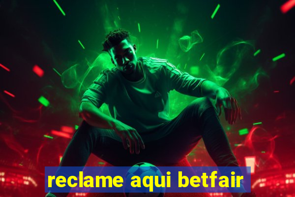 reclame aqui betfair