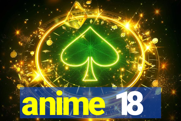 anime 18