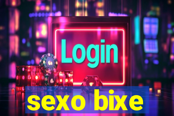 sexo bixe