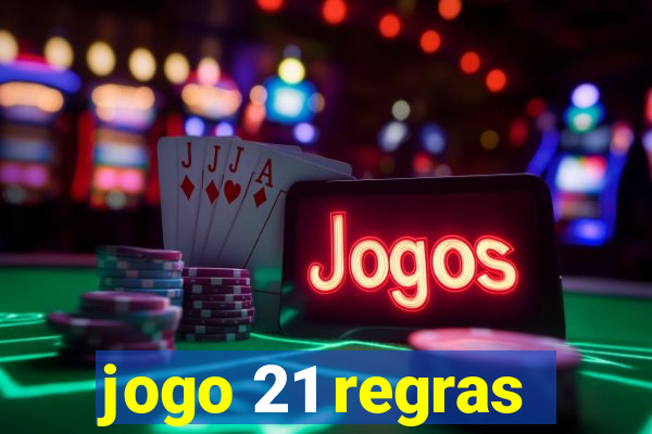 jogo 21 regras