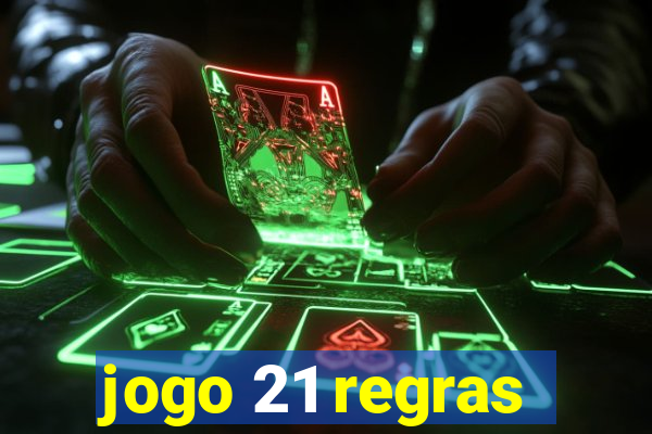 jogo 21 regras