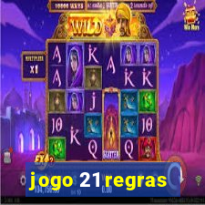 jogo 21 regras