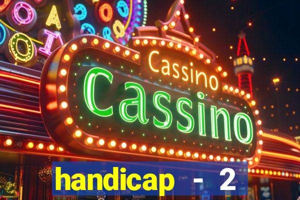 handicap - 2 resultado final