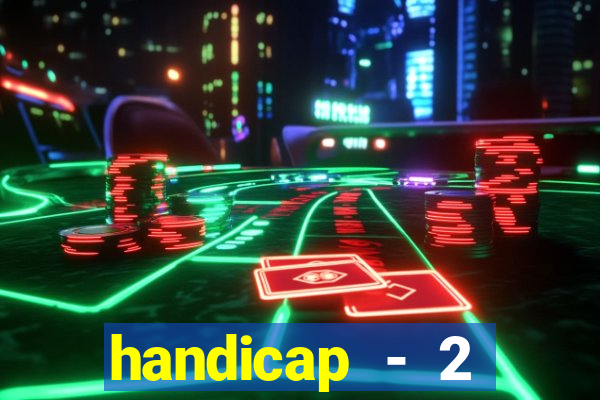 handicap - 2 resultado final