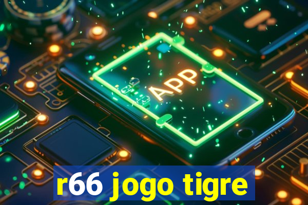 r66 jogo tigre