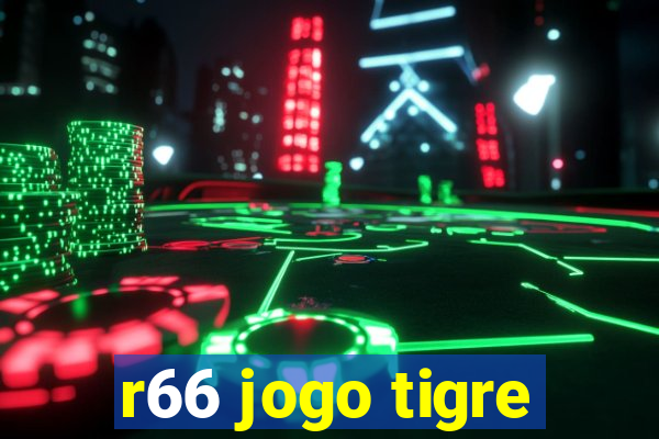 r66 jogo tigre