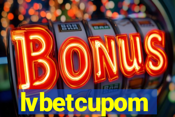 lvbetcupom