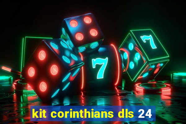 kit corinthians dls 24