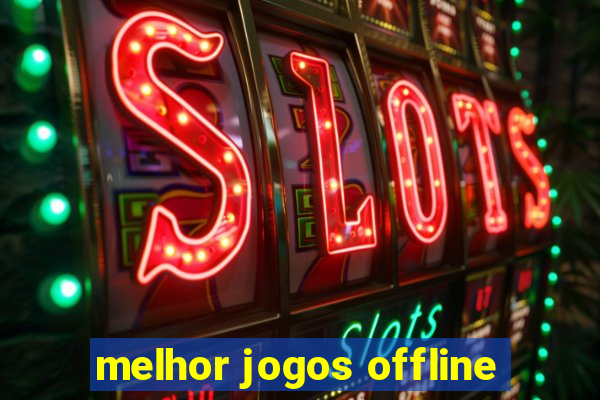 melhor jogos offline