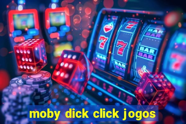 moby dick click jogos