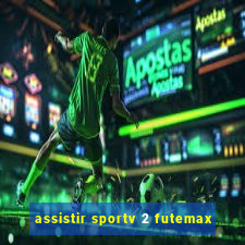 assistir sportv 2 futemax